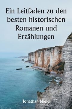 portada Ein Leitfaden zu den besten historischen Romanen und Erzählungen (en Alemán)
