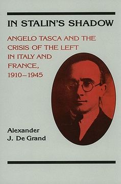 portada in stalin's shadow: angelo tasca and the crisis of the left in tialy and france, 1910-1945 (en Inglés)