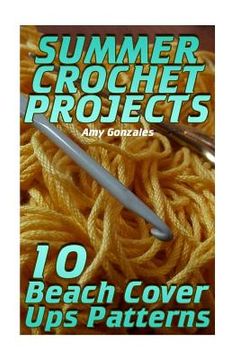 portada Summer Crochet Projects: 10 Beach Cover Ups Patterns: (Crochet Patterns, Crochet Stitches) (en Inglés)