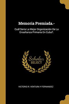 portada Memoria Premiada. -: Cuál Sería la Mejor Organización de la Enseñanza Primaria en Cuba?