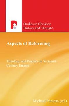 portada Aspects of Reforming: Theology and Practice in Sixteenth Century Europe (en Inglés)