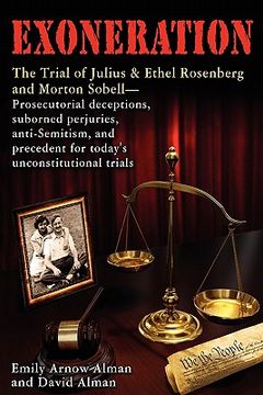 portada exoneration: the trial of julius and ethel rosenberg and morton sobell prosecutorial deceptions, suborned perjuries, anti-semitism, (en Inglés)