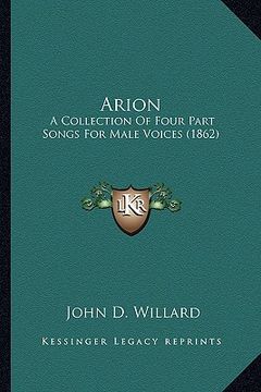 portada arion arion: a collection of four part songs for male voices (1862) a collection of four part songs for male voices (1862) (en Inglés)
