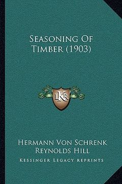 portada seasoning of timber (1903) (en Inglés)