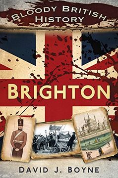 portada Bloody British History: Brighton (Bloody History)