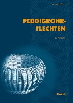 portada Peddigrohrflechten: Ein Freizeit- und Arbeitsbuch mit vielen Anregungen und 291 Abbildungen (en Alemán)