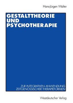 portada Gestalttheorie Und Psychotherapie: Ein Beitrag Zur Theoretischen Begründung Der Integrativen Anwendung Von Gestalt-Therapie, Psychodrama, Gesprächsthe (en Alemán)