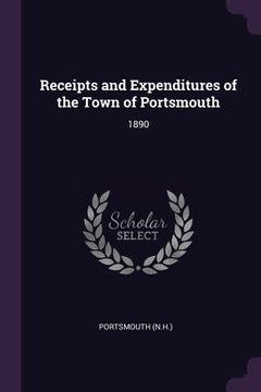 portada Receipts and Expenditures of the Town of Portsmouth: 1890 (en Inglés)