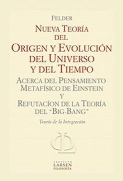 portada Nueva Teoría del Origen y Evolución del Universo y del Tiempo: Acerca del Pensamiento Metafisico de Einstein y Refutación de la Teoría de Big-Bang (in Spanish)