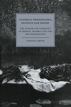 portada Victorian Photography, Painting: The Enigma of Visibility in Ruskin, Morris and the Pre-Raphaelites (Cambridge Studies in Nineteenth-Century Literature and Culture) (en Inglés)