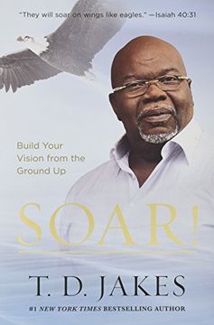 portada Soar! Build Your Vision From the Ground up (en Inglés)