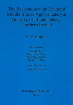 portada the excavation of an enclosed middle bronze age cemetery at gransha, co. londonderry, northern ireland (in English)