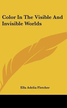 portada color in the visible and invisible worlds (en Inglés)