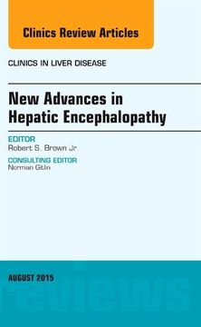 portada New Advances in Hepatic Encephalopathy, an Issue of Clinics in Liver Disease (Volume 19-3) (The Clinics: Internal Medicine, Volume 19-3) (en Inglés)
