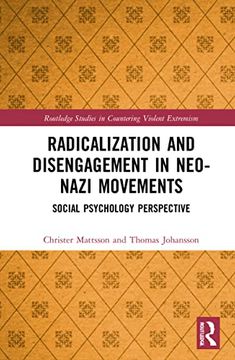 portada Radicalization and Disengagement in Neo-Nazi Movements: Social Psychology Perspective (Routledge Studies in Countering Violent Extremism) (en Inglés)