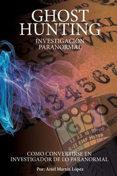portada Investigación Paranormal - Ghost Hunting: Como Convertirse en Investigador de lo Paranormal? (in Spanish)
