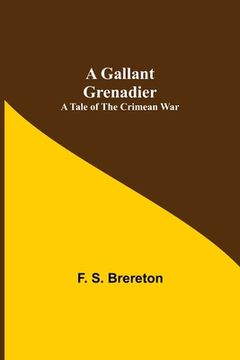 portada A Gallant Grenadier: A Tale of the Crimean War (en Inglés)