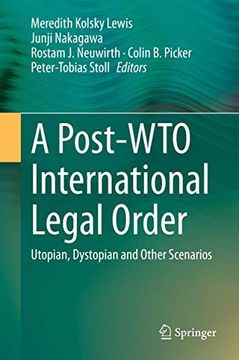 portada A Post-Wto International Legal Order: Utopian, Dystopian and Other Scenarios (en Inglés)