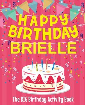 portada Happy Birthday Brielle - The Big Birthday Activity Book: (Personalized Children's Activity Book) (en Inglés)