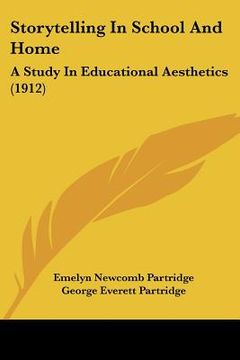 portada storytelling in school and home: a study in educational aesthetics (1912) (in English)