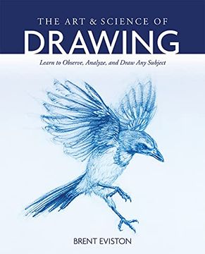 portada The art and Science of Drawing: Learn to Observe, Analyze, and Draw any Subject (en Inglés)