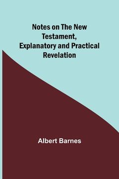 portada Notes on the New Testament, Explanatory and Practical: Revelation (in English)
