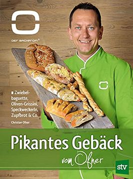 portada Pikantes Gebäck vom Ofner: Zwiebelbaguette, Oliven-Grissini, Speckweckerl, Zupfbrot & Co. , der Backprofi (en Alemán)