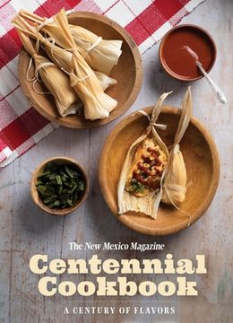 portada The New Mexico Magazine Centennial Cookbook: A Century of Flavors (en Inglés)