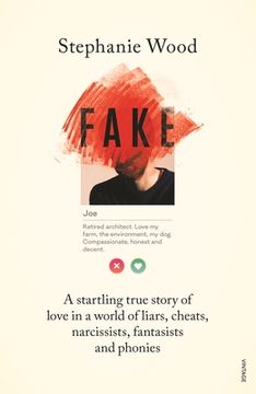 portada Fake: A Startling True Story of Love in a World of Liars, Cheats, Narcissists, Fantasists and Phonies 