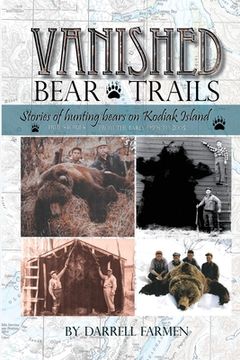 portada Vanished: Stories of hunting bears on Kodiak Island (en Inglés)