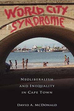 portada world city syndrome: neoliberalism and inequality in cape town (in English)