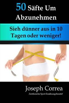 portada 50 Safte Um Abzunehmen: Sieh dunner aus in 10 Tagen oder weniger! (in German)