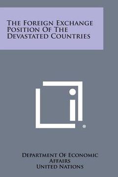 portada The Foreign Exchange Position of the Devastated Countries (en Inglés)
