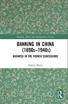 portada Banking in China (1890S–1940S): Business in the French Concessions (Banking, Money and International Finance) (en Inglés)