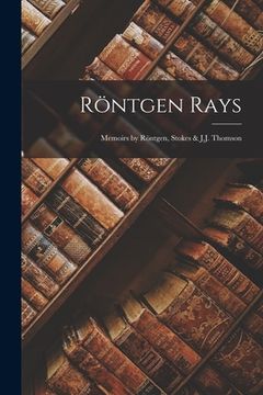 portada Röntgen Rays: Memoirs by Röntgen, Stokes & J.J. Thomson