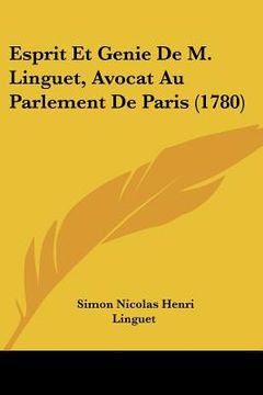 portada Esprit Et Genie De M. Linguet, Avocat Au Parlement De Paris (1780) (in French)