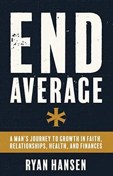 portada End Average: A Man's Journey to Growth in Faith, Relationships, Health, and Finances (en Inglés)