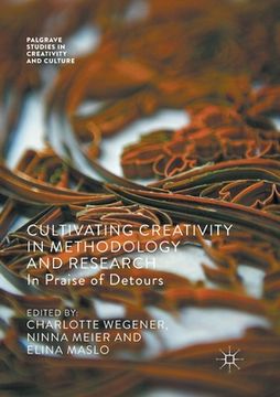 portada Cultivating Creativity in Methodology and Research: In Praise of Detours (en Inglés)