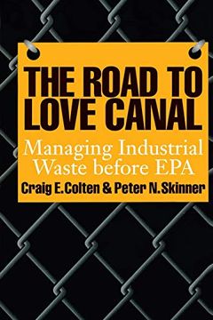 portada The Road to Love Canal: Managing Industrial Waste Before epa (in English)