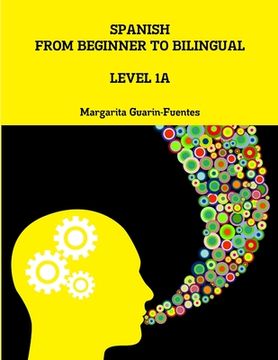 portada Spanish: From Beginner to Bilingual, Level 1A (en Inglés)