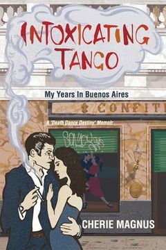portada Intoxicating Tango: My Years in Buenos Aires