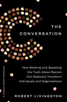 portada The Conversation: How Seeking and Speaking the Truth About Racism can Radically Transform Individuals and Organizations