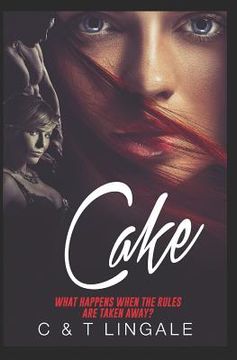 portada Cake - What Happens When the Rules Are Taken Away?: A Romantic Comedy about a Couple Who Become Swingers (en Inglés)