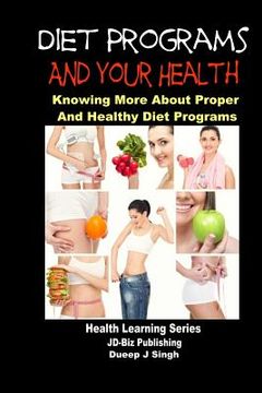 portada Diet Programs and your Health - Knowing More about Proper and Healthy Diet Programs