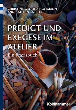 portada Predigt Und Exegese Im Atelier: Ein Praxisbuch (en Alemán)