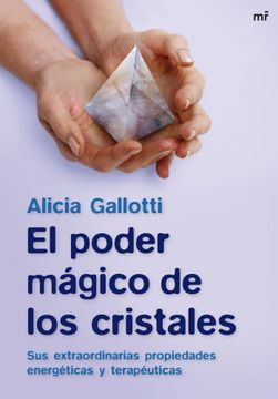 portada El Poder Mágico de los Cristales: Sus Extraordinarias Propiedades Energéticas y Terapéuticas (mr Prácticos) (in Spanish)
