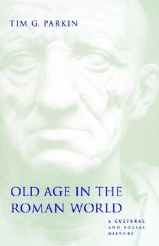 portada old age in the roman world: a cultural and social history (en Inglés)