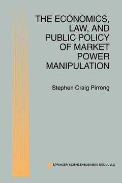 portada the economics, law, and public policy of market power manipulation (en Inglés)