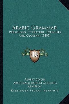 portada arabic grammar: paradigms, literature, exercises and glossary (1895) (en Inglés)