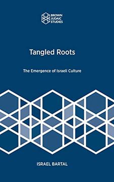 portada Tangled Roots: The Emergence of Israeli Culture (Brown Judaic Studies) (en Inglés)